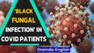 Delhi: Sir Ganga Ram Hospital sees the rise of black fungal infection in Covid-19 patients |