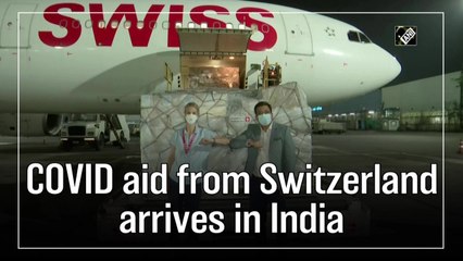Covid-19 aid from Switzerland arrives in India