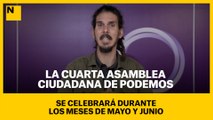 La cuarta Asamblea Ciudadana de Podemos se celebrará durante los meses de mayo y junio