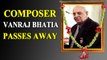 Composer Vanraj Bhatia passes away, B'Town mourns loss