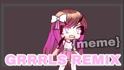 GRRRLS REMIX{Meme}/f.t Yasmin