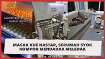 Viral Masak Kue Nastar Jelang Lebaran, Serumah Syok Kompor Mendadak Meledak