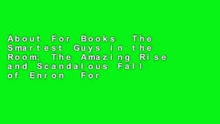 About For Books  The Smartest Guys in the Room: The Amazing Rise and Scandalous Fall of Enron  For
