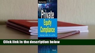 Private Equity Compliance: Analyzing Conflicts, Fees, and Risks  For Kindle