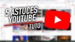 5 astuces pour maîtriser Youtube !