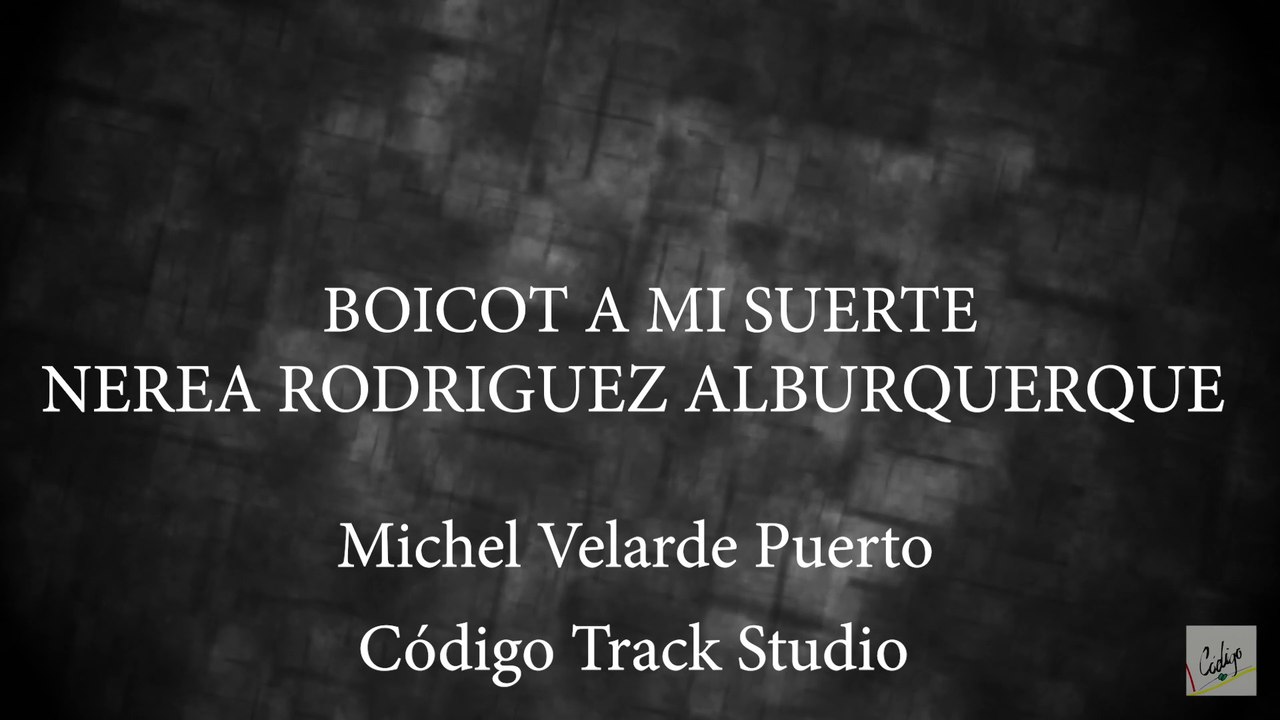 Boicot a mi suerte   Nerea Rodríguez Alburquerque & Michel Velarde Puerto