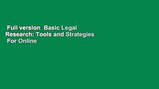 Full version  Basic Legal Research: Tools and Strategies  For Online