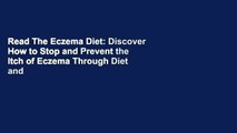 Read The Eczema Diet: Discover How to Stop and Prevent the Itch of Eczema Through Diet and