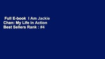 Full E-book  I Am Jackie Chan: My Life in Action  Best Sellers Rank : #4