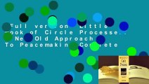 Full version  Little Book of Circle Processes: A New/Old Approach To Peacemaking Complete