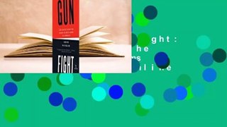 Full E-book  Gunfight: The Battle Over the Right to Bear Arms in America  For Online