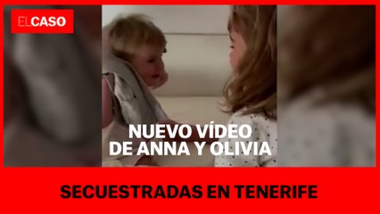 Nuevo vídeo de Anna y Olivia, secuestradas en Tenerife