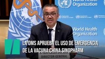 La OMS autoriza el uso de emergencia de la vacuna china Sinopharm