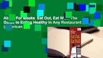 About For Books  Eat Out, Eat Well: The Guide to Eating Healthy in Any Restaurant (American