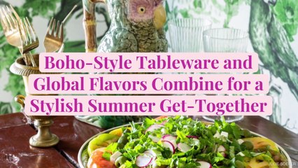 Boho-Style Tableware and Global Flavors Combine for a Stylish Summer Get-Together