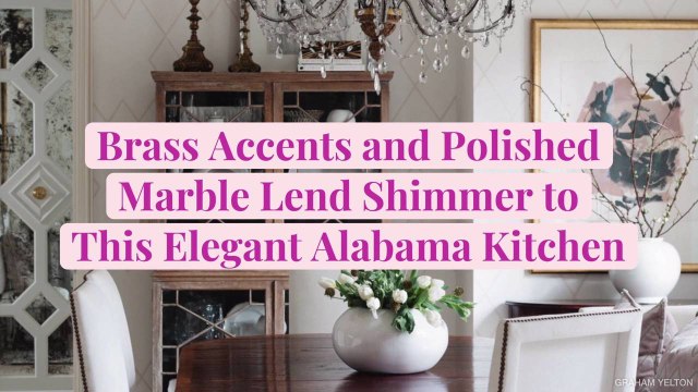Brass Accents and Polished Marble Lend Shimmer to This Elegant Alabama Kitchen