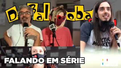 Do Balacobaco 2.Zé - Falando em Série  07/05/2021