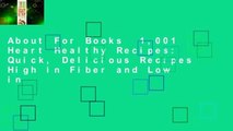 About For Books  1,001 Heart Healthy Recipes: Quick, Delicious Recipes High in Fiber and Low in