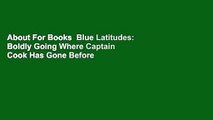 About For Books  Blue Latitudes: Boldly Going Where Captain Cook Has Gone Before  Best Sellers