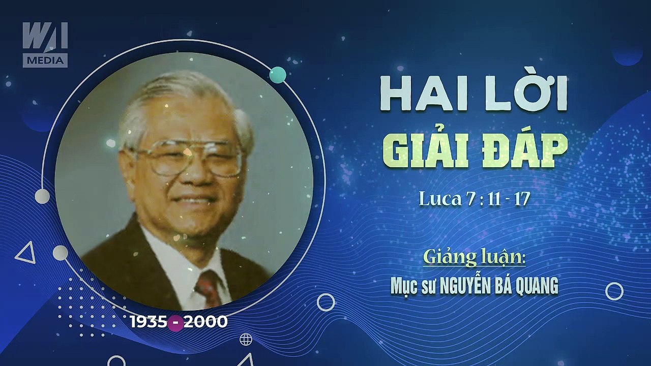 HAI LỜI GIẢI ĐÁP - Luca 7:11-17 || Mục sư Nguyễn Bá Quang