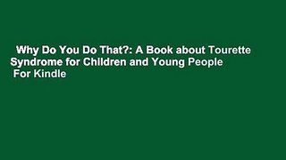 Why Do You Do That?: A Book about Tourette Syndrome for Children and Young People  For Kindle