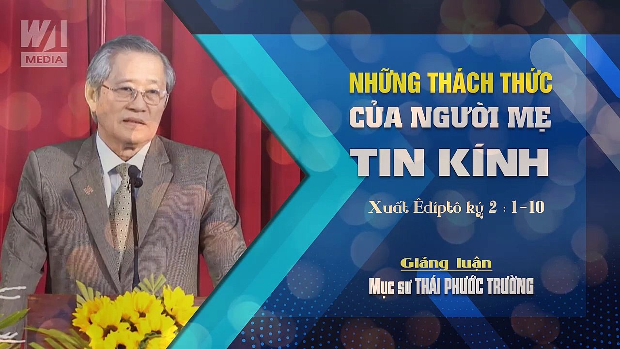 NHỮNG THÁCH THỨC CỦA NGƯỜI MẸ TIN KÍNH - Xuất Êdíptô ký 2:1-10 || Mục sư THÁI PHƯỚC TRƯỜNG