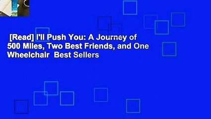 [Read] I'll Push You: A Journey of 500 Miles, Two Best Friends, and One Wheelchair  Best Sellers
