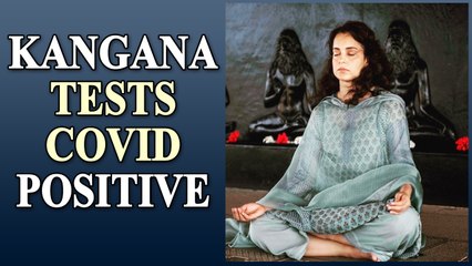 Kangana Ranaut tests Covid positive