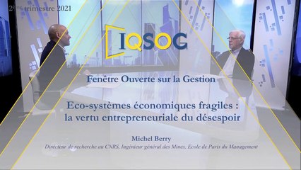 Eco-systèmes économiques fragiles : la vertu entrepreneuriale du désespoir [Michel Berry]