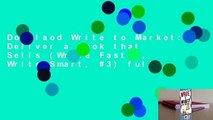 Downlaod Write to Market: Deliver a Book that Sells (Write Faster, Write Smart, #3) full