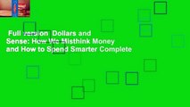 Full version  Dollars and Sense: How We Misthink Money and How to Spend Smarter Complete