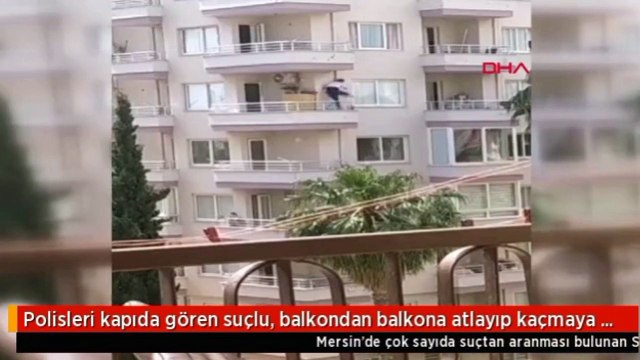 Polisleri kapıda gören suçlu balkondan balkona atladı! İşte o anlar...