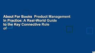 About For Books  Product Management in Practice: A Real-World Guide to the Key Connective Role of
