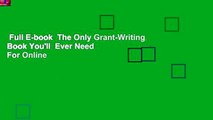 Full E-book  The Only Grant-Writing Book You'll  Ever Need  For Online