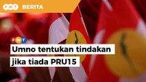 Umno tentukan tindakan lanjut jika tiada PRU15 selepas Ogos, kata Tajuddin