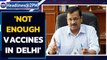 Delhi is short on vaccines, need 2.6 crore more doses: CM Kejriwal | Oneindia News