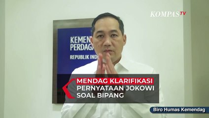 Mendag Klarifikasi Pernyataan Jokowi Soal Bipang, Hingga Minta Maaf Karena Terjadi Kesalahpahaman