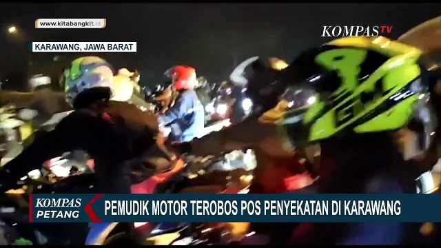 Pengawasan Diperketat Pasca Ratusan Motor Pemudik Terobos Pos Penyekatan di Karawang!