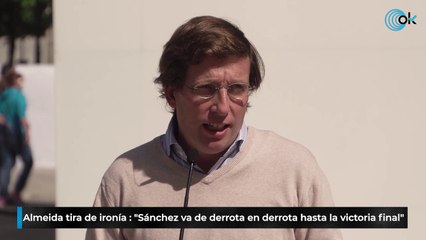 Almeida tira de ironía con el PSOE: "Sánchez va de derrota en derrota hasta la victoria final"