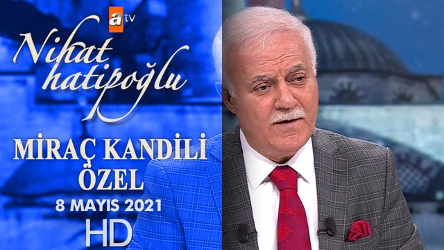Prof. Dr. Nihat Hatipoğlu İle Kadir Gecesi Özel - 8 Mayıs 2021