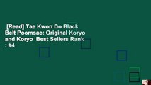[Read] Tae Kwon Do Black Belt Poomsae: Original Koryo and Koryo  Best Sellers Rank : #4