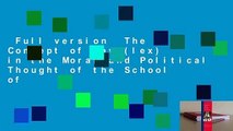 Full version  The Concept of Law (lex) in the Moral and Political Thought of the School of