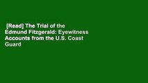 [Read] The Trial of the Edmund Fitzgerald: Eyewitness Accounts from the U.S. Coast Guard