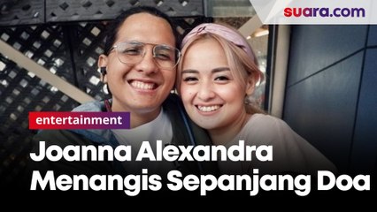 Joanna Alexandra Menangis Sepanjang Doa, Anak Menguatkan