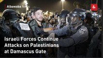 Israeli Forces Continue Attacks on Palestinians at Damascus Gate