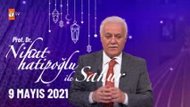 Nihat Hatipoğlu ile Sahur - 9 Mayıs 2021