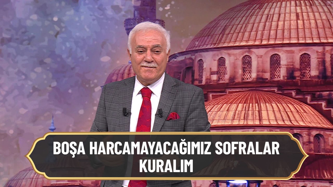 Boşa harcamayacağımız sofralar kuralım - Nihat...