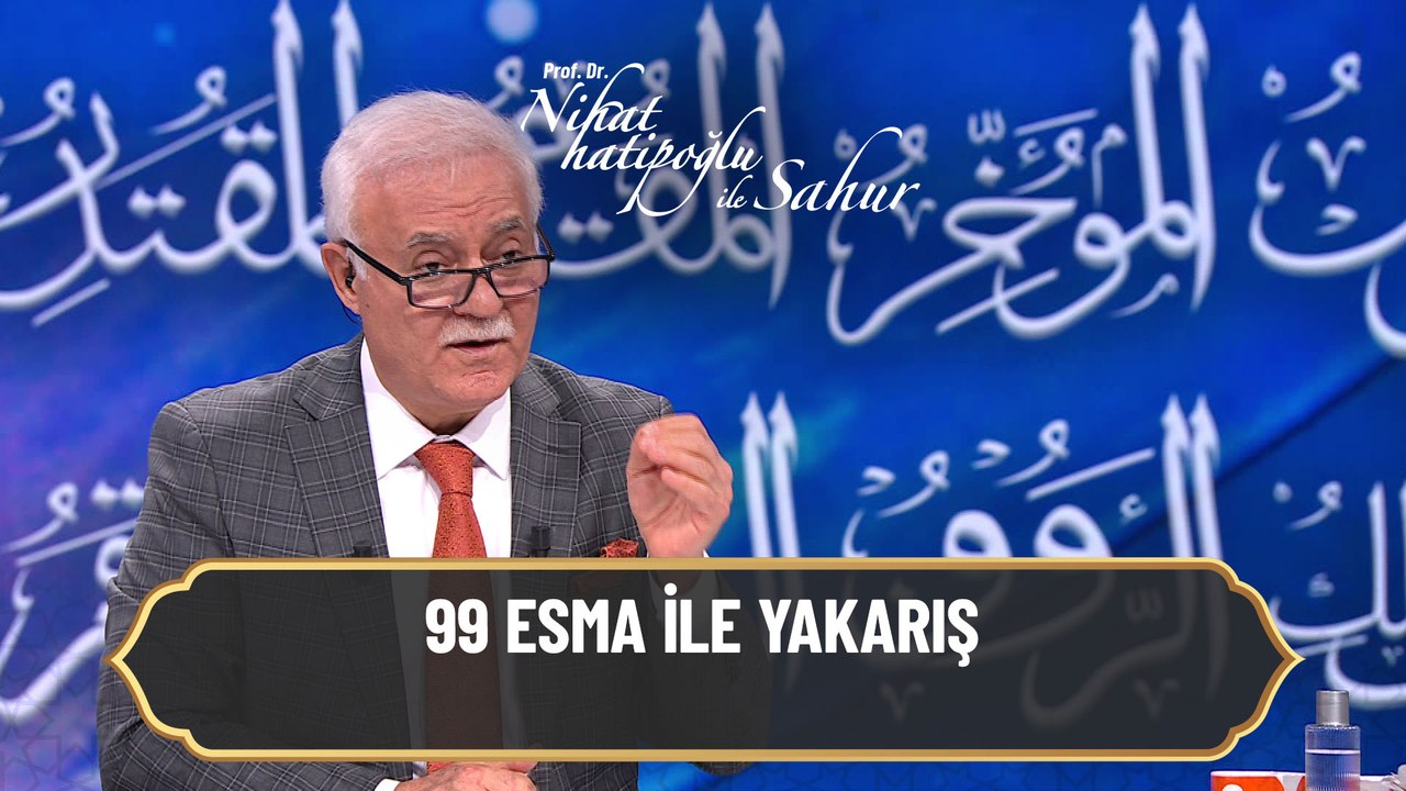99 esma ile yakarış... - Nihat Hatipoğlu ile Sahur 9 Mayıs 2021