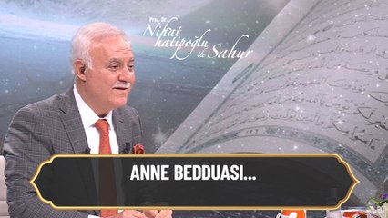 Anne bedduası... - Nihat Hatipoğlu ile Sahur 9 Mayıs 2021