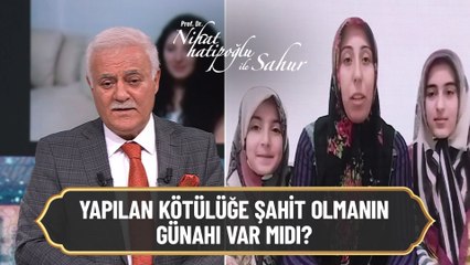 Yapılan kötülüğe şahit olmanın günahı var mıdır?  - Nihat Hatipoğlu ile Sahur 9 Mayıs 2021